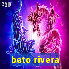 beto rivera